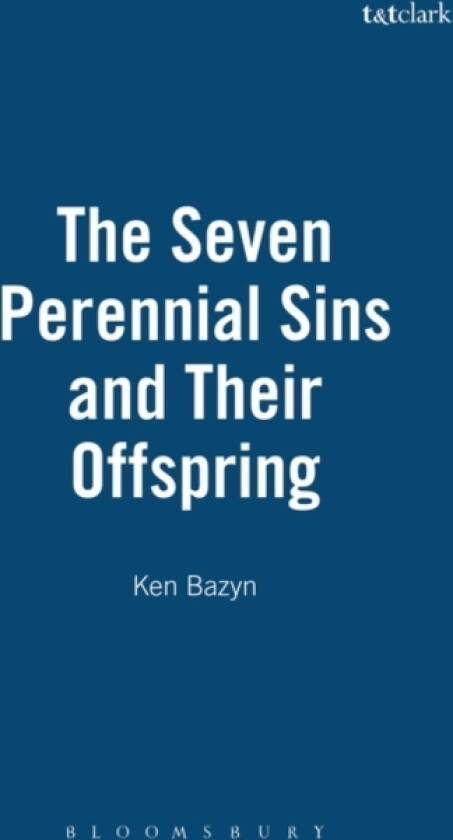 The Seven Perennial Sins and Their Offspring av Ken Bazyn (Paperback)