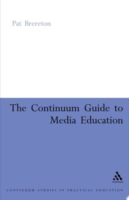 Continuum Guide to Media Education av Pat Brereton (Paperback)