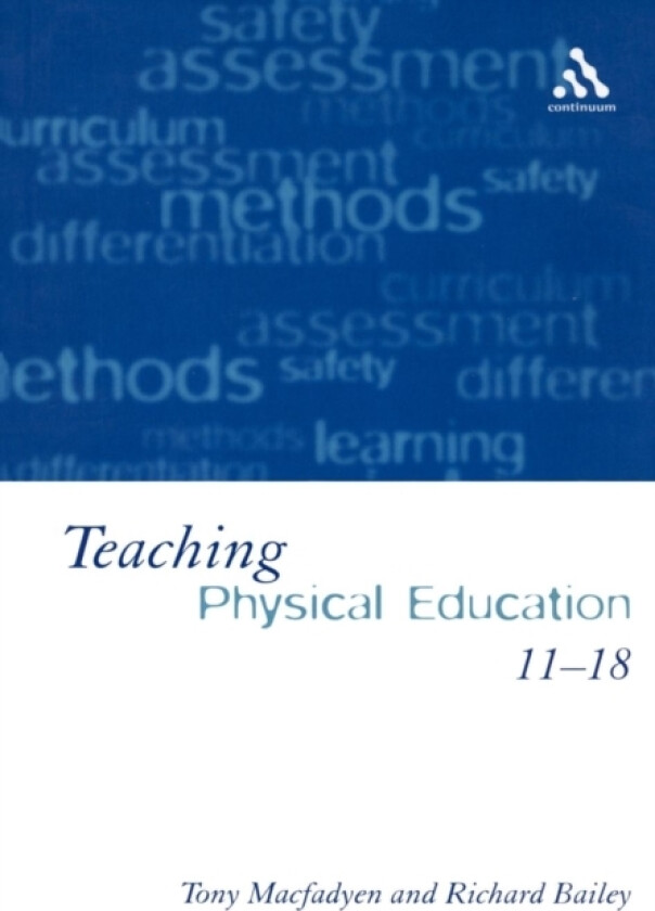 Teaching Physical Education 11-18 av Tony Macfadyen, Professor Richard Bailey (Paperback)