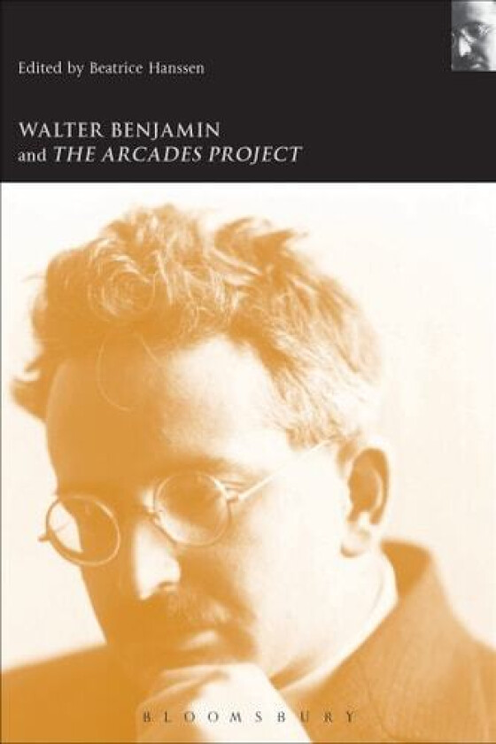 Walter Benjamin and the Arcades Project av Beatrice Hanssen (Paperback)