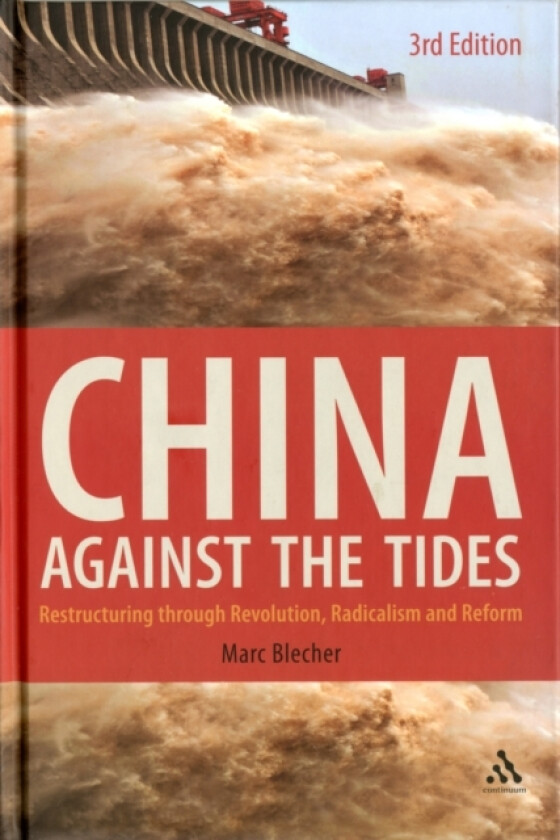 China Against the Tides, 3rd Ed. av Professor Marc Blecher (Hardcover)
