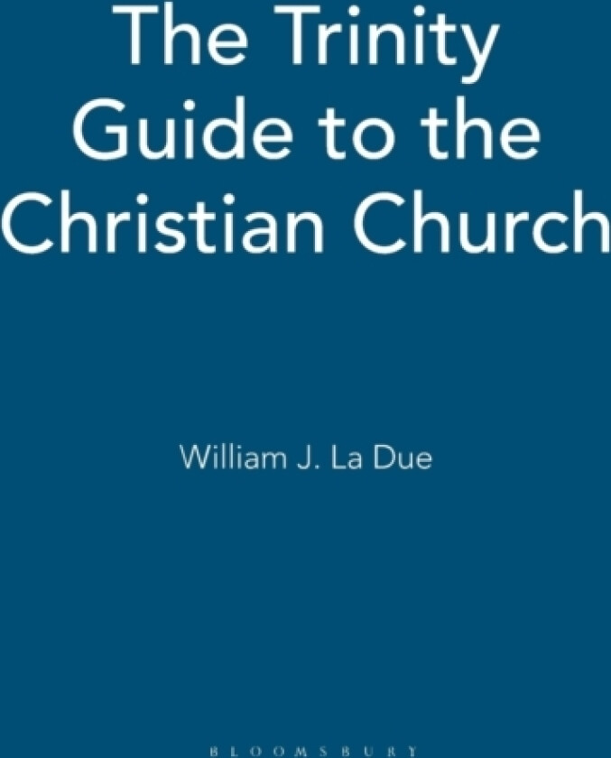 The Trinity Guide to the Christian Church av William J. La Due (Paperback)