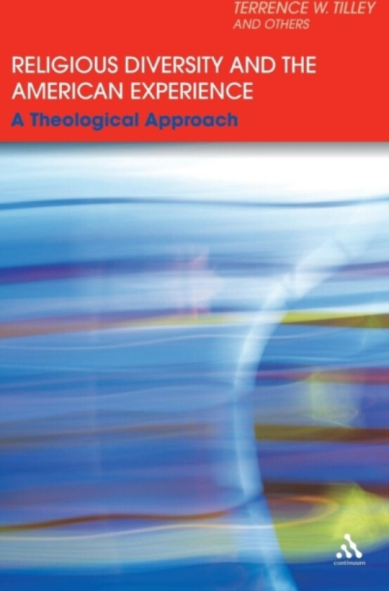 Religious Diversity and the American Experience av Dr Terrence W. Tilley (Hardcover)