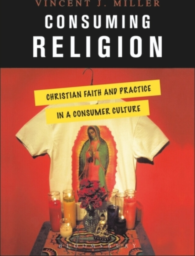 Consuming Religion av Vincent J. Miller (Paperback)