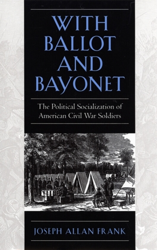 With Ballot and Bayonet av Joseph Allan Frank (Paperback)