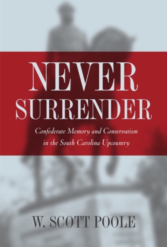 Never Surrender av W.Scott Poole (Paperback)