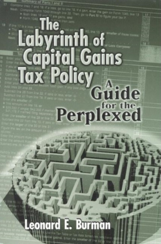 The Labyrinth of Capital Gains Tax Policy av Leonard E. Burman (Hardcover)