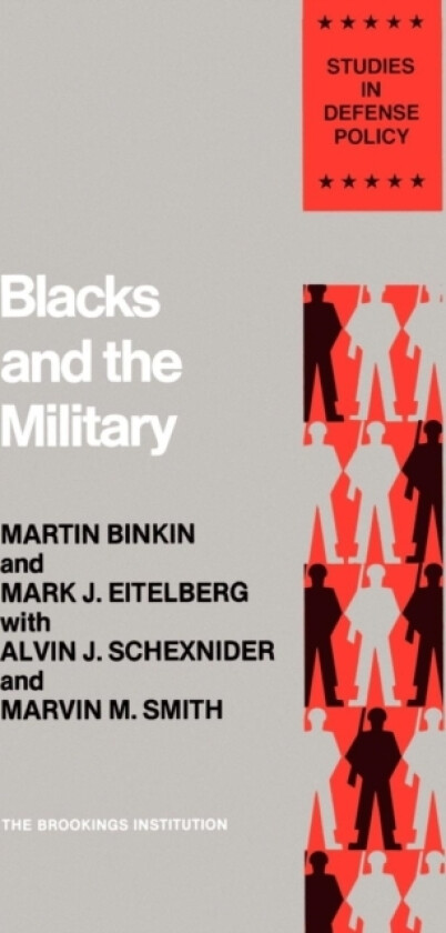 Blacks and the Military av Martin Binkin, Mark J. Eitelberg, Alvin J. Schexnider (Paperback)