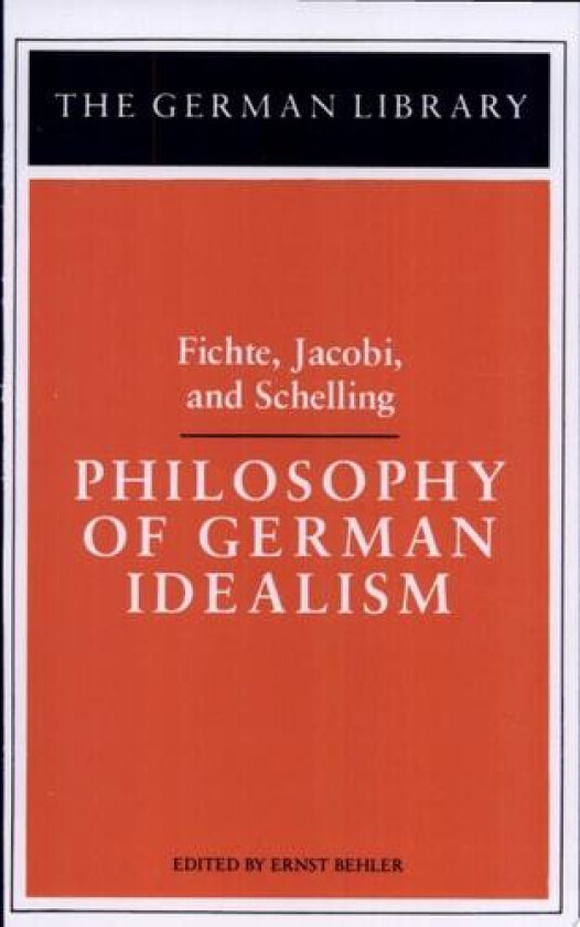 Philosophy of German Idealism: Fichte, Jacobi, and Schelling av Ernst Behler (Paperback)