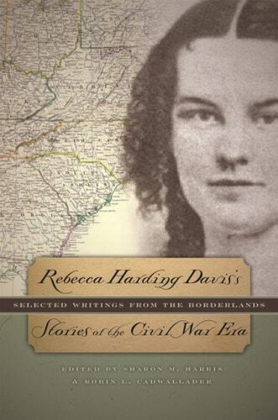 Rebecca Harding Davis's Stories of the Civil War Era av Rebecca Harding Davis (Paperback)