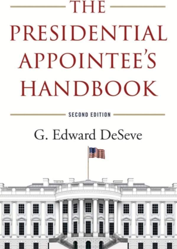 The Presidential Appointee's Handbook av G.Edward DeSeve (Paperback)