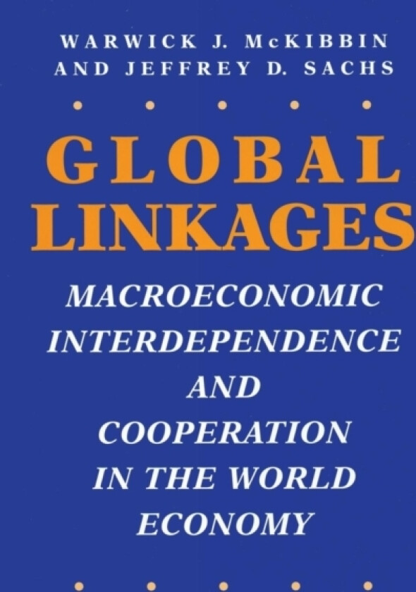 Global Linkages av Warwick J. McKibbin, Jeffrey D. Sachs (Paperback)