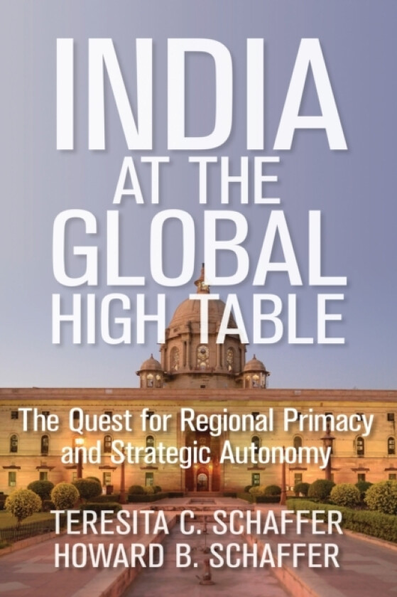 India at the Global High Table av Teresita C. Schaffer, Howard B. Schaffer (Hardcover)