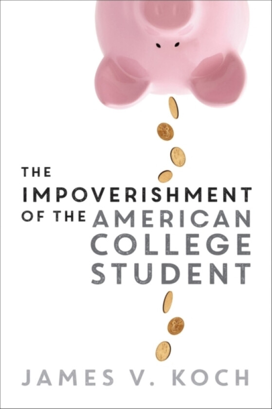 The Impoverishment of the American College Student av James V. Koch (Paperback)