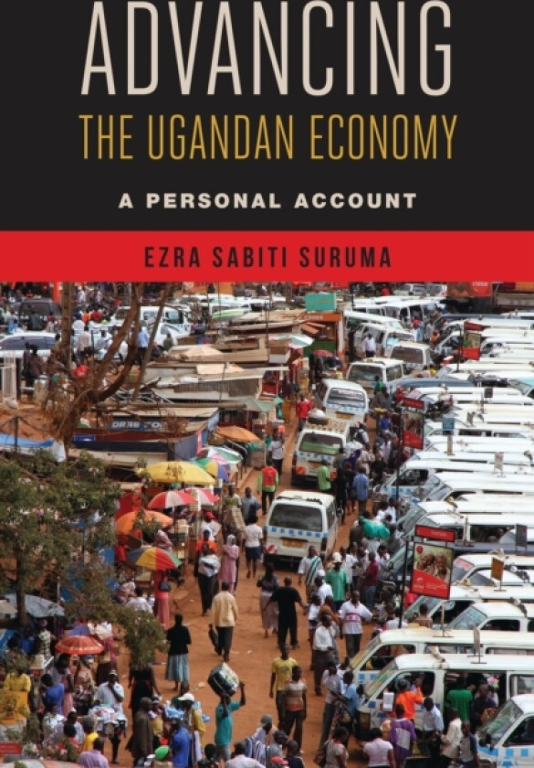 Advancing the Ugandan Economy av Ezra Sabiti Suruma (Paperback)