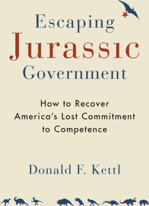 Escaping Jurassic Government av Donald F. Kettl (Paperback)