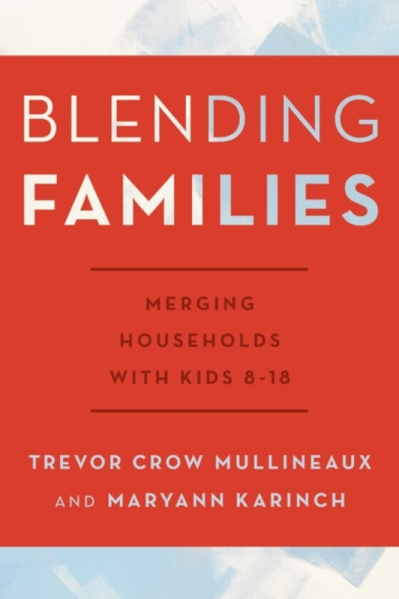 Blending Families av Trevor Crow Mullineaux, Maryann Karinch (Paperback)