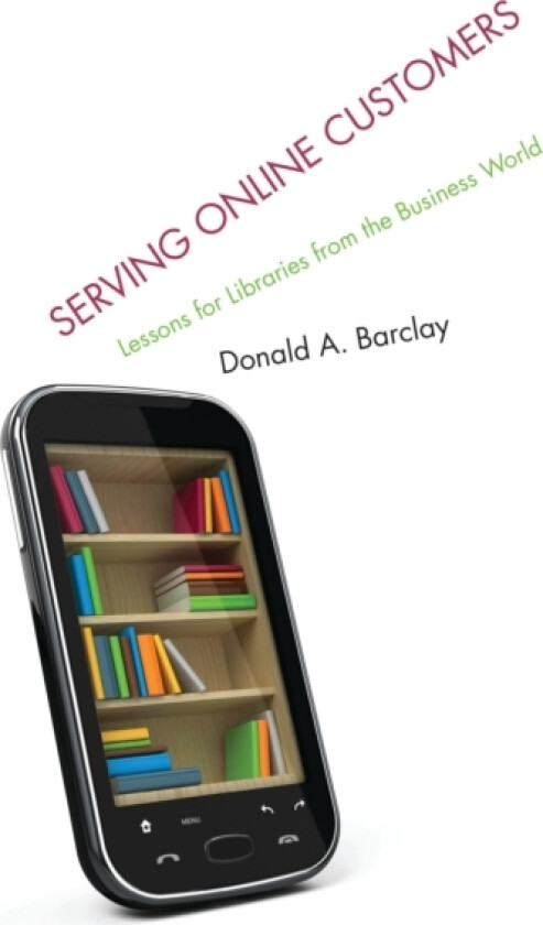 Serving Online Customers av Donald A. Barclay (Hardcover)