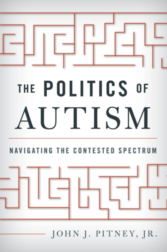 The Politics of Autism av John J. Pitney Jr. (Paperback)