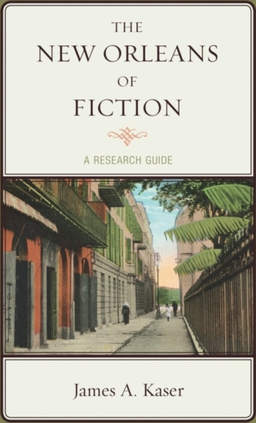 The New Orleans of Fiction av James A. Kaser (Hardcover)