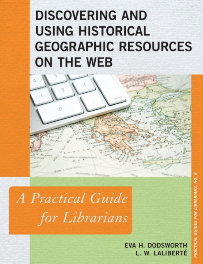 Discovering and Using Historical Geographic Resources on the Web av Eva H. Dodsworth, L.W. Laliberte (Paperback)