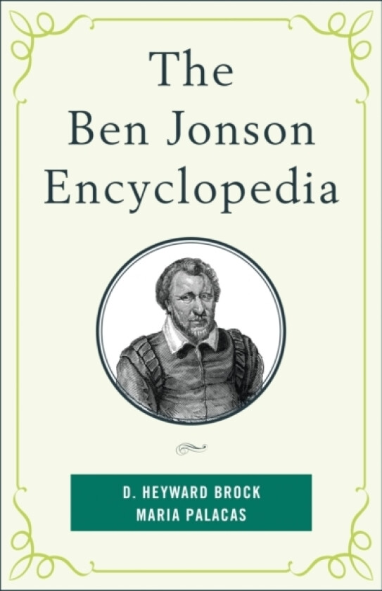 The Ben Jonson Encyclopedia av D.Heyward Brock, Maria Palacas (Hardcover)