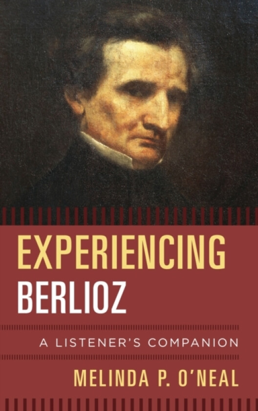 Experiencing Berlioz av Melinda P. O'Neal (Hardcover)