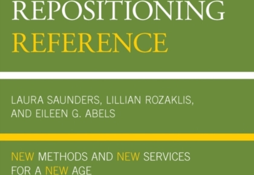 Repositioning Reference av Laura Saunders, Lillian Rozaklis, Eileen G. Abels (Hardcover)