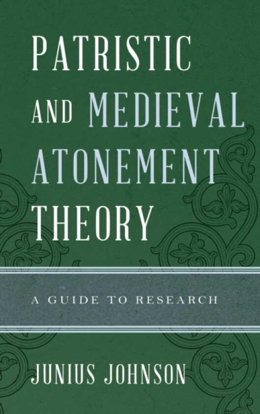 Patristic and Medieval Atonement Theory av Junius Johnson (Hardcover)