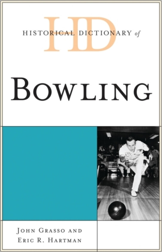 Historical Dictionary of Bowling av John Grasso, Eric R. Hartman (Hardcover)