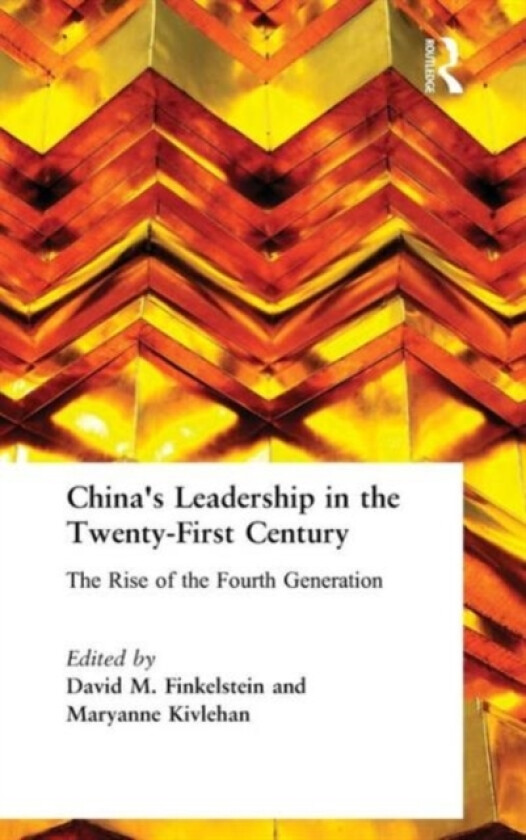 China's Leadership in the Twenty-First Century av David M. Finkelstein, Maryanne Kivlehan (Hardcover)