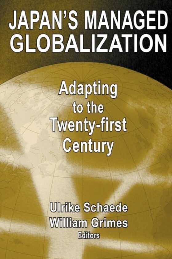 Japan's Managed Globalization av Ulrike Schaede, William W. Grimes (Paperback)