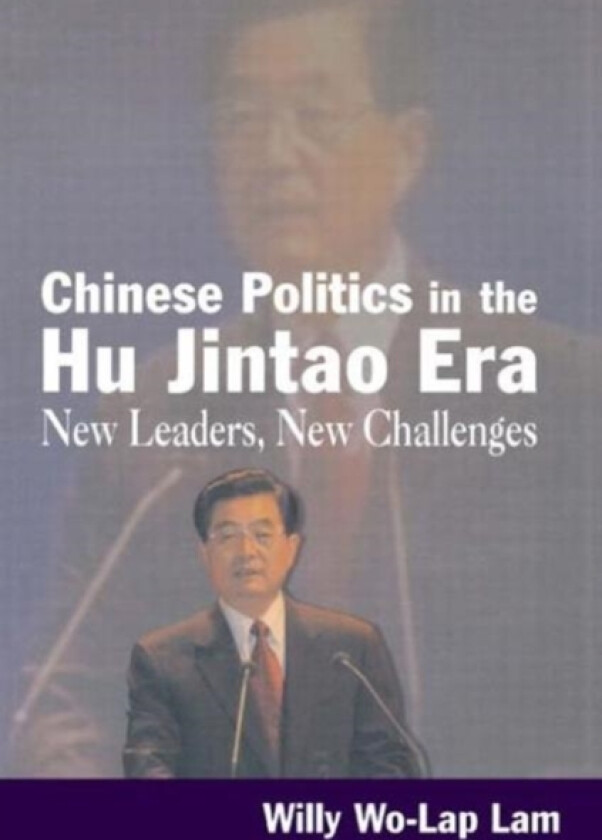Chinese Politics in the Hu Jintao Era: New Leaders, New Challenges av Willy Lam (Paperback)
