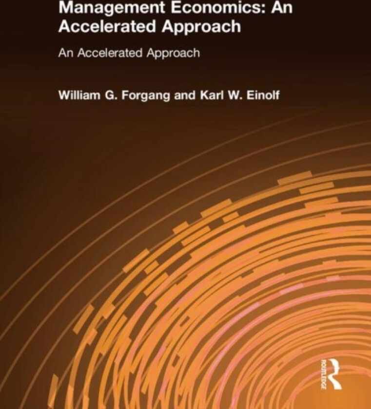 Management Economics: An Accelerated Approach av William G. Forgang, Karl W. Einolf (Paperback)