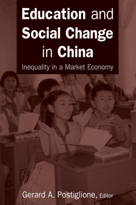 Education and Social Change in China: Inequality in a Market Economy av Gerard A. Postiglione (Paperback)