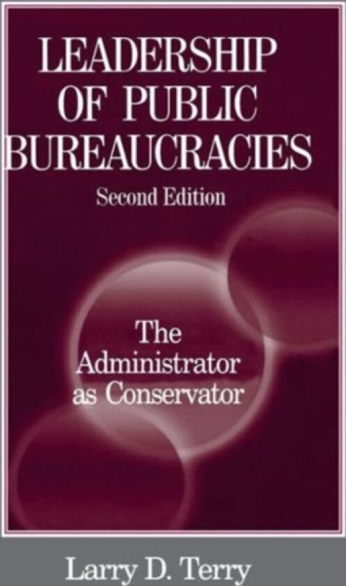Leadership of Public Bureaucracies: The Administrator as Conservator av Larry D. Terry (Paperback)