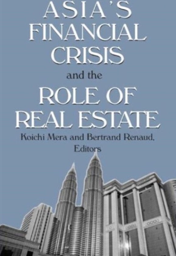 Asia's Financial Crisis and the Role of Real Estate av Koichi Mera, Bertrand Renaud (Paperback)