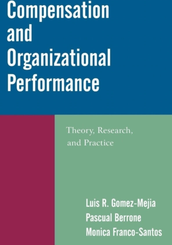Compensation and Organizational Performance av Luis R. Gomez-Mejia, Pascual Berrone, Monica Franco-Santos (Paperback)
