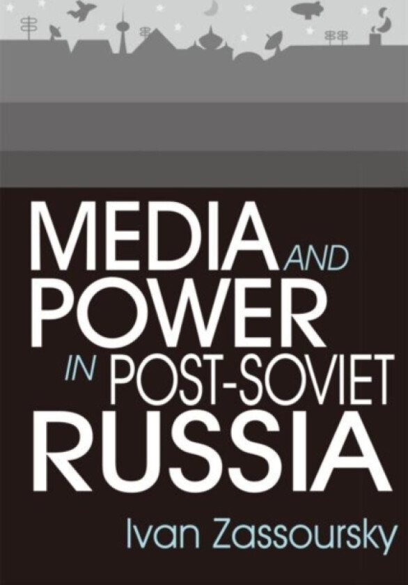 Media and Power in Post-Soviet Russia av Ivan Zassoursky (Paperback)