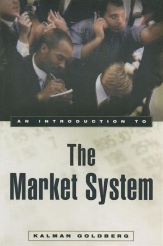 An Introduction to the Market System av Kalman Goldberg (Paperback)