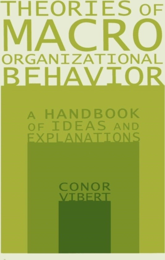 Theories of Macro-Organizational Behavior: A Handbook of Ideas and Explanations av Conor Vibert (Paperback)