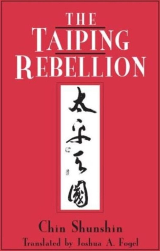 The Taiping Rebellion av Shunshin Chin, Joshua A. Fogel (Paperback)