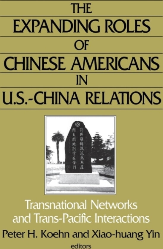 The Expanding Roles of Chinese Americans in U.S.-China Relations av Peter Koehn, Xiao-Huang Yin, Xiao-huang Yin (Paperback)