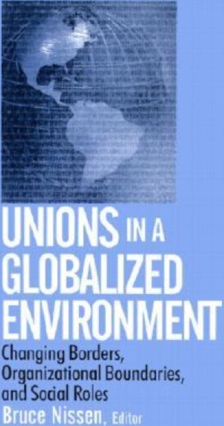 Unions in a Globalized Environment av Bruce Nissen (Paperback)