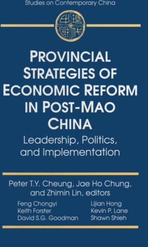 Provincial Strategies of Economic Reform in Post-Mao China av Peter T.Y. Cheung, Jae Ho Chung, Zhimin Lin (Paperback)