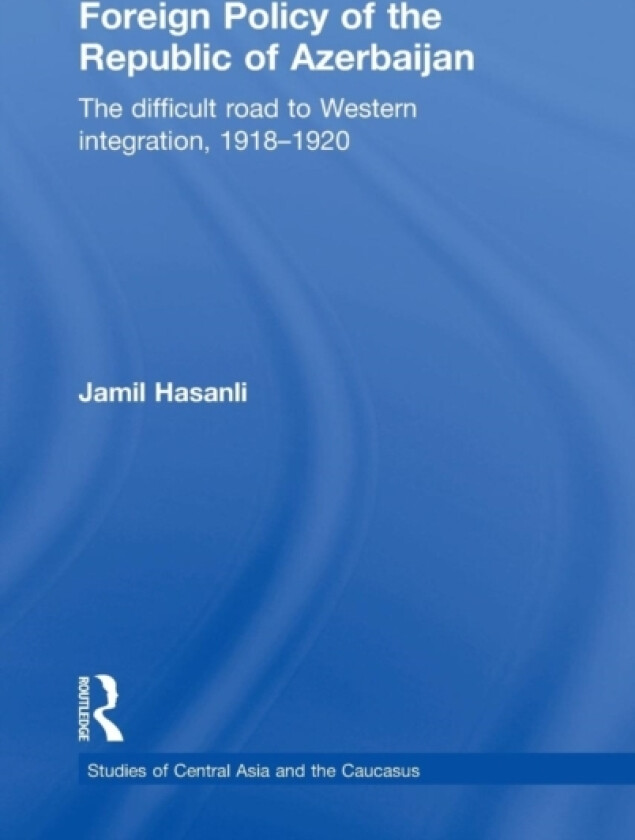 Foreign Policy of the Republic of Azerbaijan av Jamil Hasanli (Hardcover)