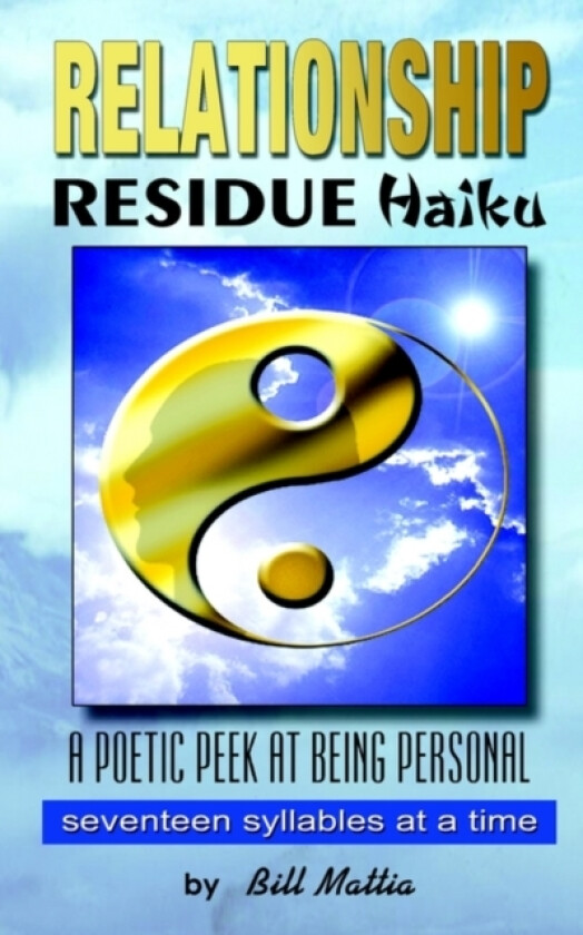 Relationship Residue Haiku av Bill Mattia (Paperback)