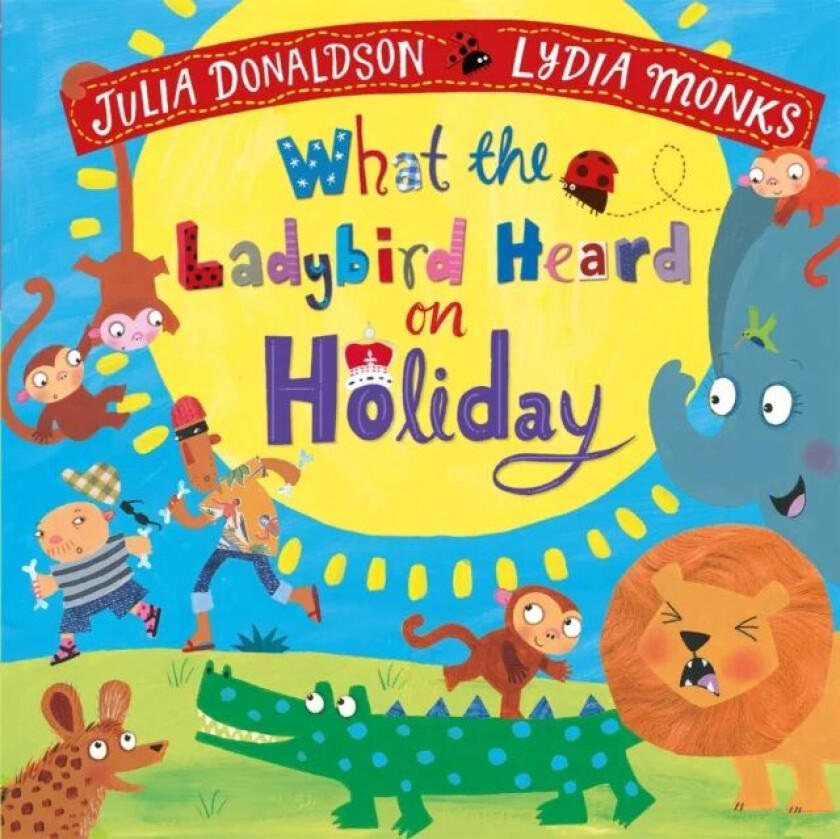 What the Ladybird Heard on Holiday av Julia Donaldson