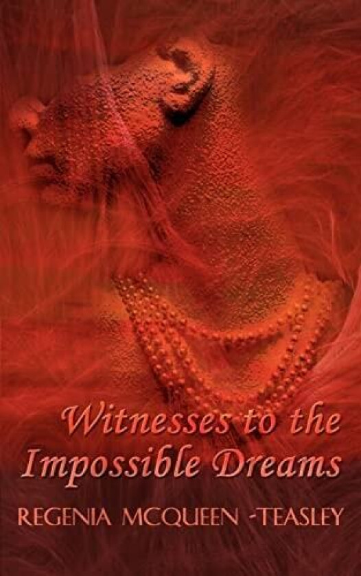 Witnesses to the Impossible Dreams av Regenia McQueen-Teasley (Paperback)