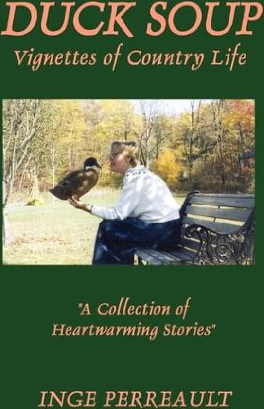 Duck Soup Vignettes of Country Life av Inge Perreault (Hardcover)